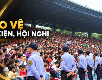 Thuê dịch vụ bảo vệ sự kiện, hội nghị, khai trương: Cần chuẩn bị những gì?